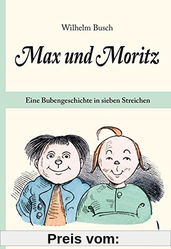 ,  » Max und Moritz «. Eine Bubengeschichte in sieben Streichen.: Originalausgabe. Mit einem Nachwort von Hans Ries.